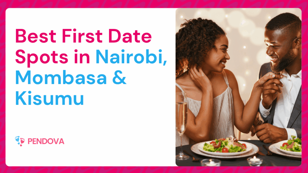 First Dates Spots in Nairobi, Mombasa & Kisumu
