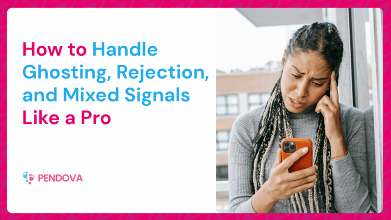 How to handle Ghosting, Rejection, and Mixed Signals