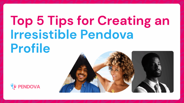 Tips for creating an irresistible Pendova Profile