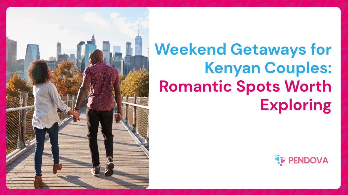 Weekend Getaways for Kenyan Couples